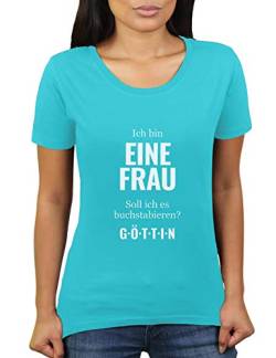 Ich Bin eine Frau - Soll ich es Buchstabieren - Göttin - Damen T-Shirt von KaterLikoli, Gr. L, Turquoise von Likoli