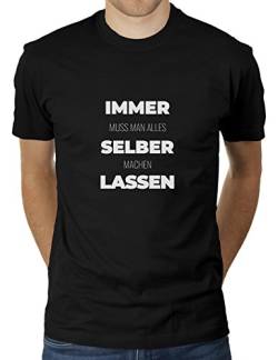 Immer Muss Man Alles Selber Machen Lassen - Herren T-Shirt von KaterLikoli, Gr. 3XL, Deep Black von Likoli