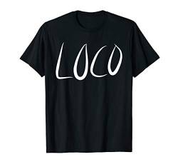 Loco TShirt für Damen Herren Lustiges Hemd T-Shirt von Loco T Shirt TShirt Herren Lustiges Hemd