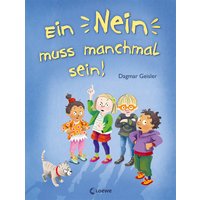 Ein Nein muss manchmal sein! (Starke Kinder, glückliche Eltern) von Loewe Verlag