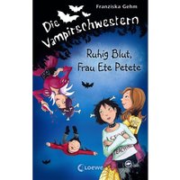 Ruhig Blut, Frau Ete Petete / Die Vampirschwestern Bd.12 von Loewe Verlag