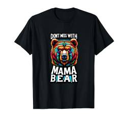 Bärenmutter, Lustig Leg dich nicht mit Mama Bär an T-Shirt von Logiamerch For Moms