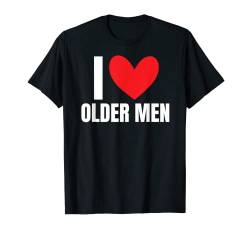 Ich Liebe Ältere Männer Heiße Väter Ehemann Frau Freundin Freund T-Shirt von Love Heart Tees