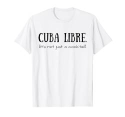 Lustiges Kuba, kubanische Kultur, Cuba Libre Cocktail T-Shirt von Love and Shop Local Gifts