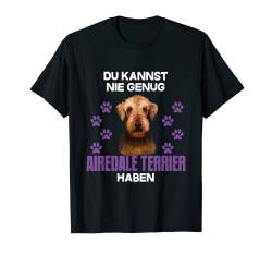 Du kannst nie genug Airedale Terrier haben T-Shirt von Lovemybello Hunde Designs