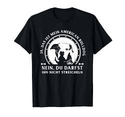 Ja das ist mein American Bulldog Geschenk T-Shirt von Lovemybello Hunde Designs