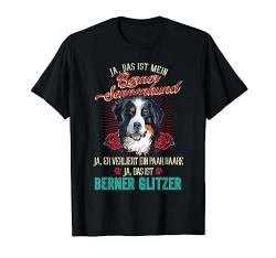Ja das ist mein Berner Sennenhund Ja das ist Berner Glitzer T-Shirt von Lovemybello Hunde Designs