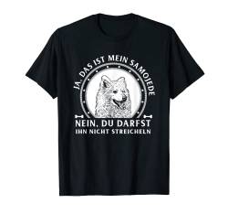 Ja das ist mein Samojede nicht streicheln Samojede Geschenk T-Shirt von Lovemybello Hunde Designs