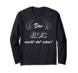 Männer Der Alois macht dat schon! Vorname im Ruhrpott Langarmshirt von Lüstige Männer Spitznamen Shirts