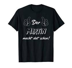 Männer Der Martin macht dat schon! Vorname im Ruhrpott T-Shirt von Lüstige Männer Spitznamen Shirts