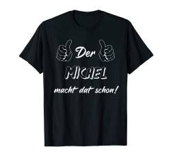 Männer Der Michel macht dat schon! Vorname im Ruhrpott T-Shirt von Lüstige Männer Spitznamen Shirts