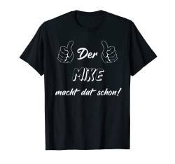 Männer Der Mike macht dat schon! Vorname im Ruhrpott T-Shirt von Lüstige Männer Spitznamen Shirts