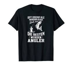 Gott erschuf alle Menschen gleich besten wurden Angler T-Shirt von Lustig Angel Fisch Angler Fischer Angeln Outfit