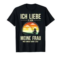 Ich liebe es wenn meine Frau mich angeln lässt Carp Fishing T-Shirt von Lustig Angel Fisch Angler Fischer Angeln Outfit