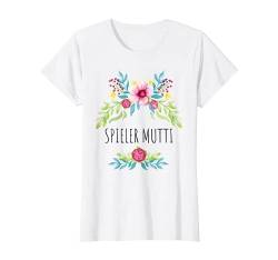 Damen SPIELER MUTTI Sport Mutter Mama Blumen Sportler Sprüche T-Shirt von Lustig Fun Witzig Blumenmotiv Spruch Niedlich Cool