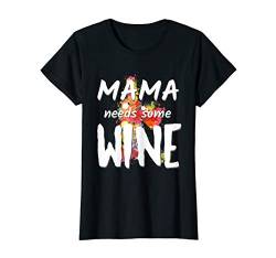 Damen Mama Needs Some Wine - Frauen & Mutter Wein Trinker Grafik T-Shirt von Lustige Alkohol Party Motive & Designs