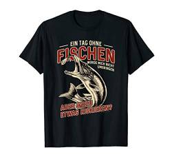 Das Geschenk für Angler - Ein Tag ohne Fischen von Lustige Angel T-Shirts & Fischer Geschenke