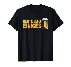 Heute geht einiges - Lustiges Biertrinker Bier T-Shirt von Lustige Bier Sprüche für Bierkenner und Bierbrauer