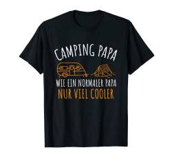 Camping Papa wie normaler Papa nur cooler T-Shirt von Lustige Camper Papa und Camping Vatertag Geschenke