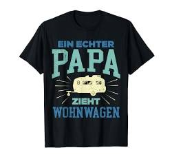 Ein echter Papa zieht Wohnwagen Camper Wohnwagen T-Shirt von Lustige Camper Papa und Camping Vatertag Geschenke