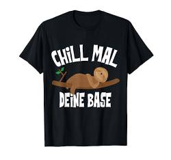 CHILL MAL DEINE BASE Lustiges Faultier Chillen Faul-Tier T-Shirt von Lustige Faultier Chiller Relax Sprüche Styles