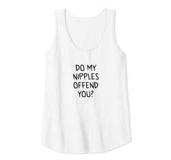 Damen Do My Nipples Offend You Feminismus Tank Top von Lustige Frauenrechte und Feministen Geschenke