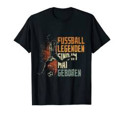 Fussball Spieler Legende Mai Geburtstagsshirt Junge T-Shirt von Lustige Fußball Fan Fußballer Geburtstagsgeschenke