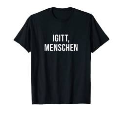 Lustiger Spruch - Igitt Menschen T-Shirt von Lustige Geschenke Männer Frauen Geburtstag Fun