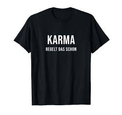 Lustiger Spruch - Karma regelt das schon T-Shirt von Lustige Geschenke Männer Frauen Geburtstag Fun