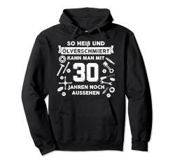 Heiß und ölverschmiert Lustig KFZ Mechaniker 30 Geburtstag Pullover Hoodie von Lustige Geschenke fuer KFZ Mechaniker