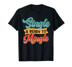 Single and Ready to Mingle Single Männer Herren T-Shirt von Lustige Geschenke für Single Männer T-Shirts