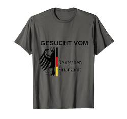 Gesucht Vom Deutschen Finanzamt Funny T-Shirt T-Shirt von Lustige Geschenke versaute Geschenke