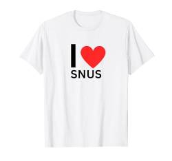 Ich liebe Snus - Snus Lover - Snus love - Ich liebe Schnupftabak T-Shirt von Lustige Geschenke versaute Geschenke