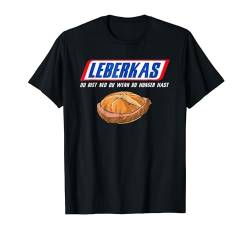 Leberkas - Du bist ned du wenn du hunger hast - lustiges T-Shirt von Lustige Geschenke versaute Geschenke