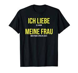 Herren ICH LIEBE ES, WENN MEINE FRAU MICH PAUKE SPIELEN LÄSST T-Shirt von Lustige Geschenkidee Instrument Zubehör