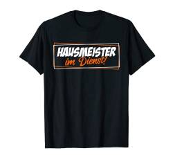 Lustiger Hausmeister Spruch Hausmeister im Dienst Geschenk T-Shirt von Lustige Hausmeister Sprüche und Hauswart Geschenke