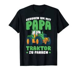Geboren um mit Papa Traktor zu fahren Landwirt Junge Kinder T-Shirt von Lustige Landwirtschaft & Traktor Geschenke