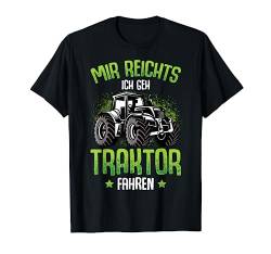 Mir reichts ich geh Traktor fahren Trecker Junge Kinder T-Shirt von Lustige Landwirtschaft & Traktor Geschenke