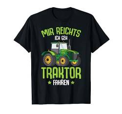 Mir reichts ich geh Traktor fahren Trecker Kinder Junge T-Shirt von Lustige Landwirtschaft & Traktor Geschenke