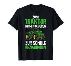 Zum Traktor fahren geboren zur Schule gezwungen Kinder Junge T-Shirt von Lustige Landwirtschaft & Traktor Geschenke