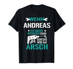 Andreas Es Nicht Reparieren Kann am Arsch Lustiges Geschenk T-Shirt von Lustige Männer Namen Reparieren Geschenk T-Shirts