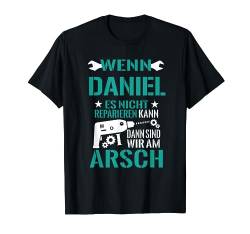 Daniel Es Nicht Reparieren Kann Am Arsch Lustiges Geschenk T-Shirt von Lustige Männer Namen Reparieren Geschenk T-Shirts