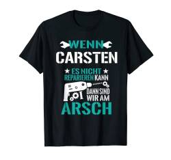 Herren Carsten Es Nicht Reparieren Kann Am Arsch Lustiges Geschenk T-Shirt von Lustige Männer Namen Reparieren Geschenk T-Shirts