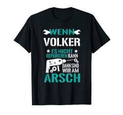 Herren Volker Es Nicht Reparieren Kann am Arsch Lustiges Geschenk T-Shirt von Lustige Männer Namen Reparieren Geschenk T-Shirts
