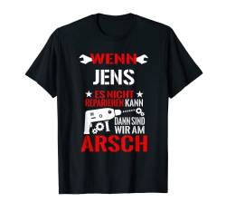 Herren Wenn Jens Es Nicht Reparieren Kann Am Arsch Lustig Geschenk T-Shirt von Lustige Männer Namen Reparieren Geschenk T-Shirts