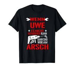 Uwe Es Nicht Reparieren Kann am Arsch Lustiges Geschenk T-Shirt von Lustige Männer Namen Reparieren Geschenk T-Shirts