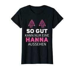 Damen SO GUT KANN NUR EINE HANNA AUSSEHEN T-Shirt von Lustige Namen Geschenke Namenstag und Geburtstag