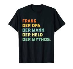 Herren FRANK DER OPA DER MANN DER HELD DER MYTHOS T-Shirt von Lustige Namen Geschenke Namenstag und Geburtstag