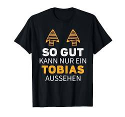 SO GUT KANN NUR EIN TOBIAS AUSSEHEN T-Shirt von Lustige Namen Geschenke Namenstag und Geburtstag