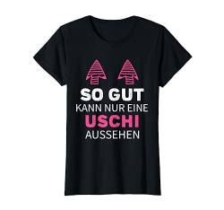 SO GUT KANN NUR EINE USCHI AUSSEHEN T-Shirt von Lustige Namen Geschenke Namenstag und Geburtstag